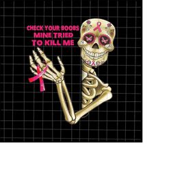 check your boobs mine tried to kill me png, skeletons breast cancer png, breast cancer awareness png, pink cancer warrio