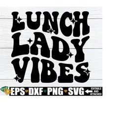 lunch lady vibes, lunch lady shirt svg, lunch lady apron svg, lunch lady svg, cafeteria worker svg, staff appreciation g