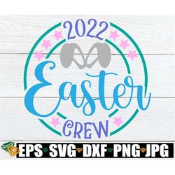 easter crew 2022, matching family easter, family easter, matching easter, easter bucket cut image, happy easter,easter s
