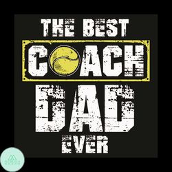 the best coach dad ever svg, trending svg, tennis svg, tennis ball svg, best coach svg, dad svg, daddy svg, tennis playe