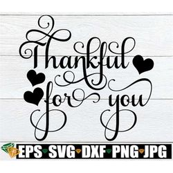 thankful for you, thankful svg, thanksgiving svg, appreciation, teacher appreciation, staff appreciation, appreciation t