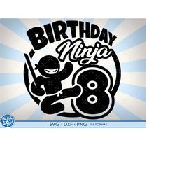 8th birthday svg, eighth birthday svg, turning 8 years old, ninja boys, 8th, birthday, 8, png, svg, dxf, svg files for c