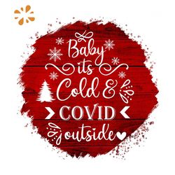 baby its cold covid outside png, christmas png, covid png, baby its cold outside png