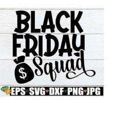 black friday squad, black friday svg, thanksgiving svg, thanksgiving shopping, black friday, thanksgiving, shopping squa