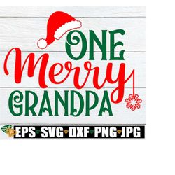 one merry grandpa, christmas gift for grandpa, grandpa christmas shirt, christmas grandpa svg, grandpa christmas gift sv