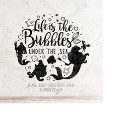 life is the bubbles under the sea  svg, mermaid svg file dxf silhouette print vinyl cricut cutting digital download svg