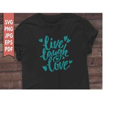 live laugh love svg, love saying svg png, love laugh live svg, live laugh love. valentine cricut svg cut files png for s