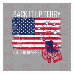 Back It Up Terry Put It In Reverse PNG, 4th of july Png, American Quote Png,Independence Day Png, Fourth of July Shirt,