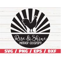 rise and shine mother cluckers svg / cut file / cricut / commercial use / silhouette / farmhouse svg / farm life svg / f