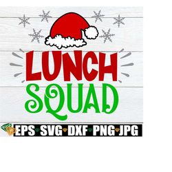 lunch squad, lunch lady christams shirt, matching lunch lady shirts svg, christmas lunch lady svg, christmas lunch crew,