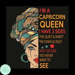 i am a capricorn queen i have 3 sides svg, birthday svg, capricorn svg, capricorn queen svg, capricorn girl svg, caprico
