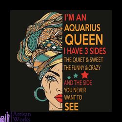 i am an aquarius queen i have 3 sides svg, birthday svg, aquarius svg, aquarius queen svg, aquarius girl svg, aquarius g