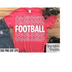 football obsessed | football shirt svgs | sports family pngs | football tshirt designs | varsity player | high school fo