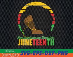 remembering my ancestors juneteenth black freedom 1865 svg, eps, png, dxf, digital download