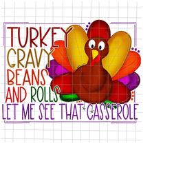 Turkey Gravy Beans And Rolls Let Me See That Casserole Png, Funny Turkey Thanksgiving Png, Funny Thanksgiving Quote Png
