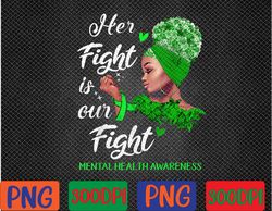 her fight is our fight mental health awareness png, digital download