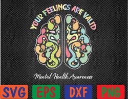 your feelings are valid mental health awareness svg, eps, png, dxf, digital download