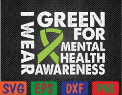 i wear green for mental health awareness svg, eps, png, dxf, digital download