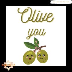 olive you svg, valentine svg, olive svg, love you svg, couple svg, olive couple svg, olive love svg, olive lovers svg, c