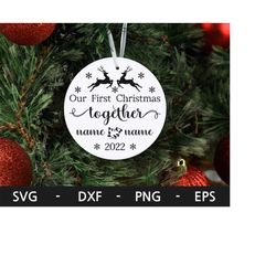 2022 our first christmas together svg, christmas ornaments svg, our first christmas svg, dxf, png, eps, svg files for cr