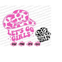 let's go girls svg png, bachelorette party shirt svg png, cowboy hat sublimation, western svg, cowgirl png, bridal party