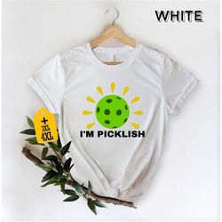 i'm picklish shirt, pickleball shirt, sports lover gift, pickleball season t-shirt, pickleball coach shirt, pickleball p