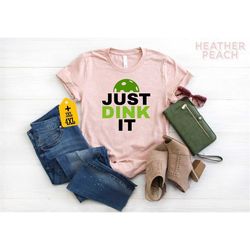 just dink it shirt, pickleball shirt, sports lover gift, pickleball season t-shirt, pickleball coach shirt, pickleball p