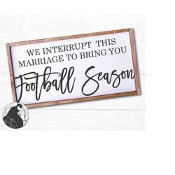 we interrupt this marriage for football season svg, football season cut file, funny football quote, cricut designs, silh