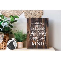 in a world where you can be anything, be kind svg positive quote, inspirational quote, kindness svg, svg for cricut, svg