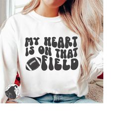 my heart is on that field svg, football mama svg, cute football mom svg, football quote, football season png, cricut des