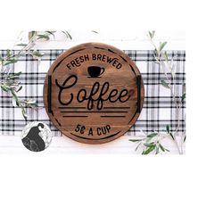 fresh brewed coffee svg, round coffee svg, coffee bar svg, farmhouse cut files, vinyl design, digital download, dxf, png