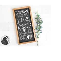 This Home is Filled with Wet Noses, Kisses, Wagging Tails and Love svg, Dog svg, Dogs svg, Dog Quote svg, Farmhouse Styl