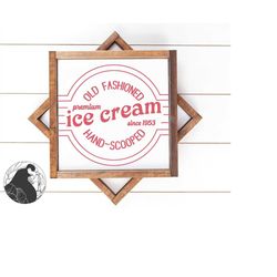 old fashioned ice cream svg, ice cream svg, ice cream sign svg, farmhouse style svg, farmhouse sign svg, kitchen sign sv