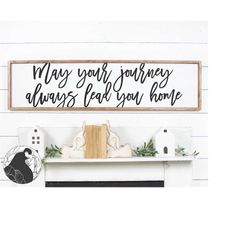 may your journey always lead you home svg, home sign svg, oversized wall art, large sign svg, cricut files, silhouette d