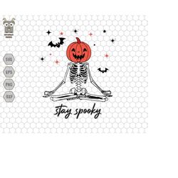 stay spooky svg, skeletons halloween svg, yoga pose skeleton, funny halloween, pumpkin season svg, skeletons, trendy hal