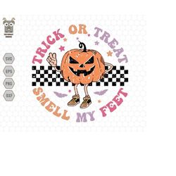 trick or treat smell my feet svg, trick or treat svg, pumpkin halloween, retro halloween svg, kids halloween svg, spooky