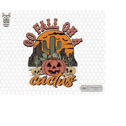 go fall on a cactus png, fall png, pumpkin season png, cactus png, halloween costume png, spooky png, desert png, wester