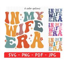 in my wife era shirt png, wife tee svg, mothers day gift, mama shirt, best mama shirt from daughter, gift for best wife,