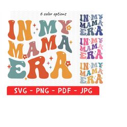 in my mama era png, mama png, retro groovy mama png, mama groovy sublimation, mama design png, digital download, sublima