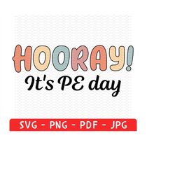 hooray! it's pe day svg png, pe teacher gifts, physical education teacher svg, 1st day of school staff svg, cut file cri