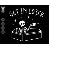 get in loser svg, skeleton drink coffee, skeleton halloween, spooky season, funny halloween, digital downloads, cricut,