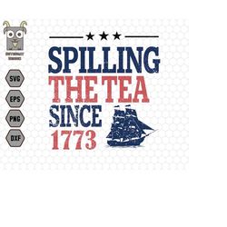 american freedom svg, spilling the tea since 1773 svg, patriotic freedom us pride, independence day svg, patriotic svg,