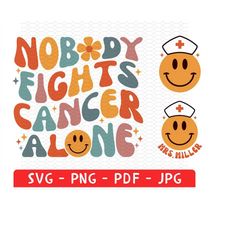 nobody fights cancer alone shirt png, oncologist shirt svg, cancer nurse svg png, onc rn shirt png, gift for oncology nu