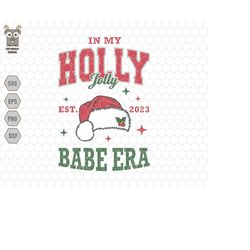 in my holly jolly svg, babe era svg, trendy christmas, holiday winter svg, christmas shirt, varsity christmas, retro chr