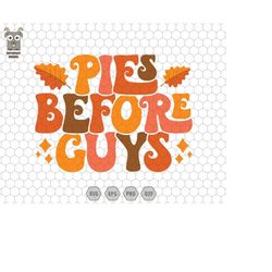 pies before guys svg, autumn svg, thanksgiving svg, retro fall svg, fall vibes, fall svg, thanksgiving svg, vintage groo