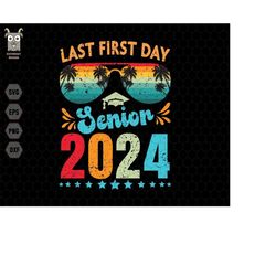 last first day senior 2024 svg, senior 2024 svg, class of 2023 svg, retro teacher png, back to school, 1st day of school