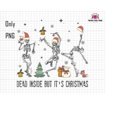 dead inside but it's christmas png, happy halloween png, funny skeleton png,  dance skeleton png, dance christmas png, m