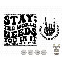 stay the world needs you in it svg, suicide prevention awareness, mental health svg, motivational svg, strong svg, posit