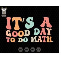 it's a good day to do math svg, math svg, math teacher svg, teacher sweatshirt, inspirational teacher svg, retro teacher