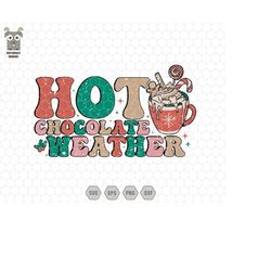 hot chocolate weather svg, trendy christmas svg, retro xmas svg, merry christmas, hello christmas svg, drink chocolate,